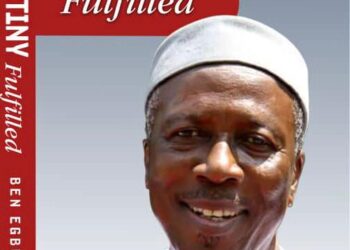 Ben Egbuna cover page for his Book, titled 'A Destiny Fulfilled'